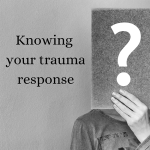 Episode191: Knowing your trauma response