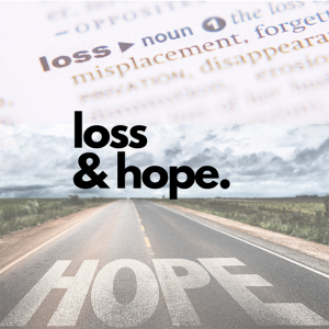 Episode 169:  Loss & Hope