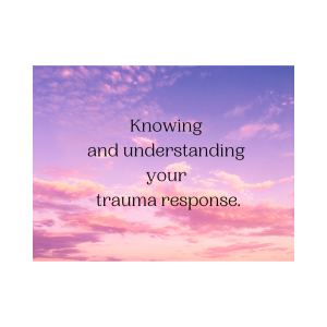 Episode193: Knowing and Understanding Your Trauma Response
