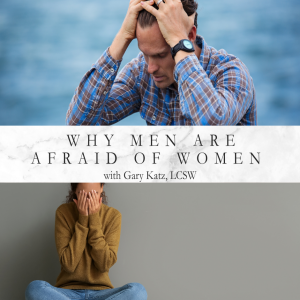 Episode 324: Why Men Are Afraid of Women