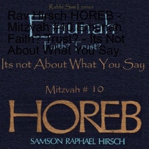 Rav Hirsch HOREB -  Mitzvah #10 Emunah Faith? Trust? - Its Not About What You Say