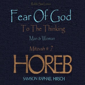 Rav Hirsch HOREB -  Mitzvah #8 Fear Of God To The Thinking Man & Woman