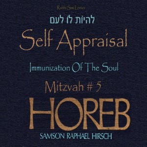 Rav Hirsch HOREB - Mitzvah #5 Self Appraisal - Immunization Of The Soul .. לִהְי֥וֹת ל֛וֹ לְעַ֥ם