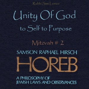 Rav Hirsch HOREB - Mitzvah #2 Unity of God, to Self to Purpose