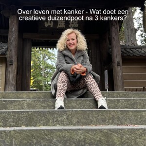 Over leven met kanker - Wat doet een creatieve duizendpoot na 3 kankers?