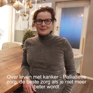 Over leven met kanker - Palliatieve zorg, de beste zorg als je niet meer beter wordt