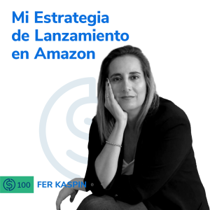 #100 - Mi Estrategia de Lanzamiento en Amazon