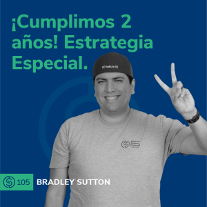 #105 - ¡Cumplimos 2 años! Estrategia Especial.