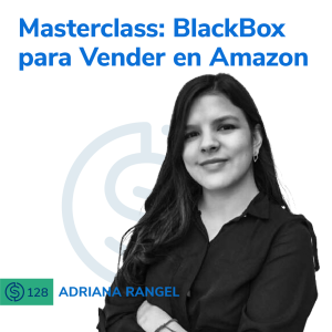 #128 - Masterclass: BlackBox para Vender en Amazon