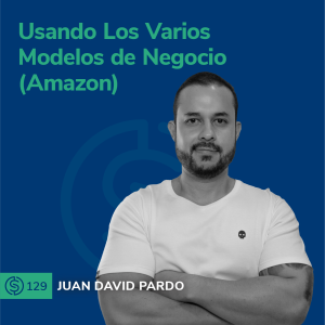 #129 - Usando Los Varios Modelos de Negocio (Amazon)