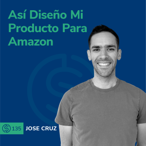 #135 - Así Diseño Mi Producto Para Amazon