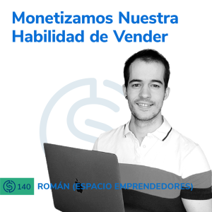 #140 - Monetizamos Nuestra Habilidad de Vender