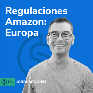 #154 - Regulaciones Amazon: Europa