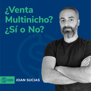 #89 - ¿Venta Multinicho?¿Sí o No?