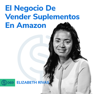 #69 - El Negocio De Vender Suplementos En Amazon