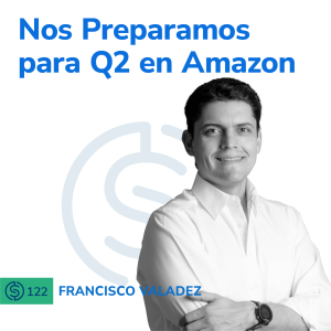 #122 - Nos Preparamos para Q2 en Amazon