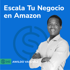 #145 -  Escala Tu Negocio en Amazon