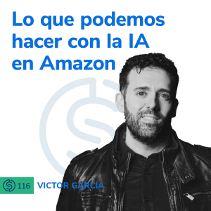 #116 - Lo que podemos hacer con la IA en Amazon