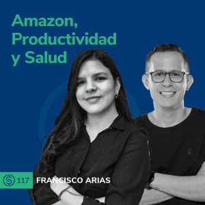 #117 - Amazon, Productividad y Salud