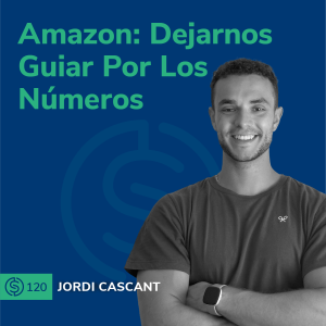 #120 - Amazon: Dejarnos Guiar Por Los Números