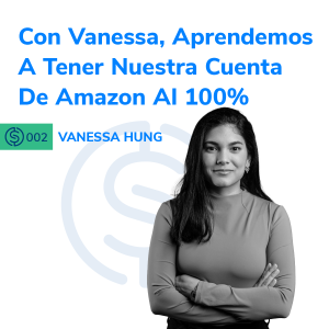 #2 - Con Vanessa, Aprendemos A Tener Nuestra Cuenta De Amazon Al 100%