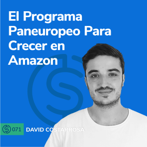 #71 - El Programa Paneuropeo Para Crecer en Amazon