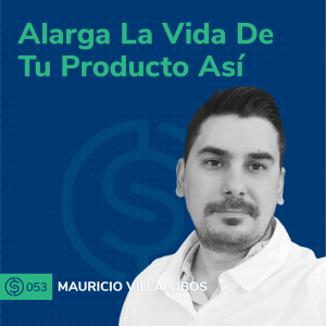 #53 - Alarga La Vida De Tu Producto Así