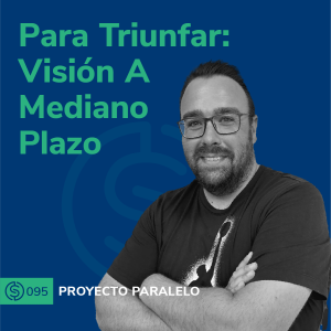 #95 - Para Triunfar: Visión A Mediano Plazo