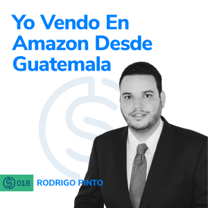 #18 - Yo vendo en Amazon USA desde Guatemala