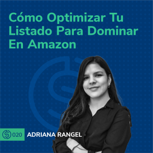 #20 - C﻿ómo Optimizar Tu Listado Para Dominar En Amazon