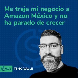 #23 - Me traje mi negocio a Amazon México y no ha parado de crecer