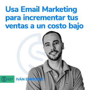 #27 - Usa Email Marketing para incrementar tus ventas a un costo bajo