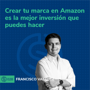 #28 - Crear tu marca en amazon es la mejor inversión que puedes hacer