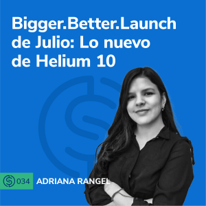 #34 - Bigger.Better.Launch de Julio: Lo nuevo de Helium 10