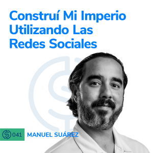 #41 - Construí Mi Imperio Utilizando Las Redes Sociales