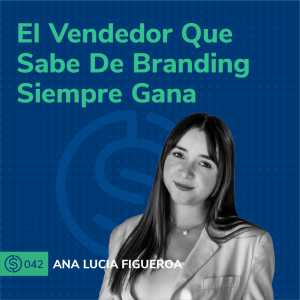 #42 - El Vendedor Que Sabe De Branding Siempre Gana