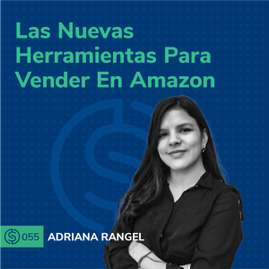 #55 - Las Nuevas Herramientas Para Vender En Amazon