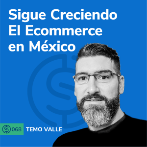 #68 - Sigue Creciendo El Ecommerce en México