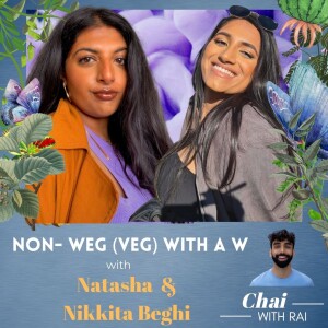 ”Non-Weg (Veg) with a W” w/ Natasha Beghi & Nikkita Beghi