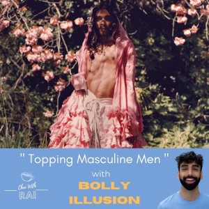 ”Topping Masculine Men” (w/ Bolly Illusion)
