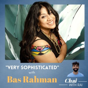 ”Very Sophisticated” w/Bas Rahman
