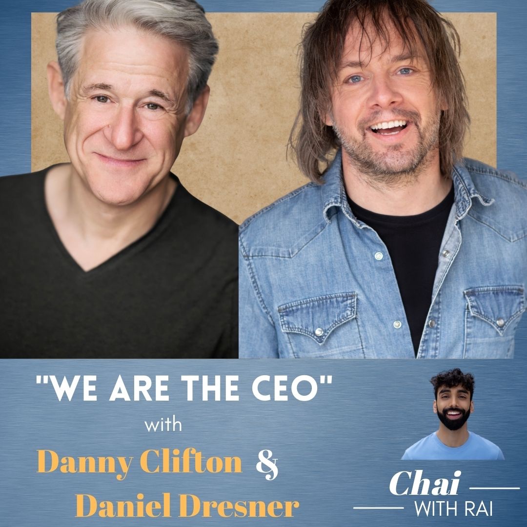 We are the CEO” w/ Danny Clifton and Daniel Dresner | Chai with Rai