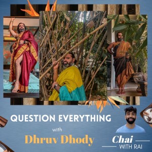 ”Question Everything” w/ Dhruv Dhody
