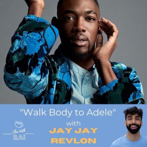”Walk Body to Adele-- Will People do it? Maybe not. Can it be done? Yes!” (W/ Jay Jay Revlon)