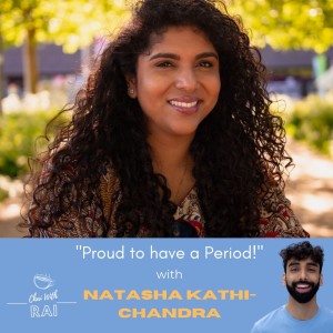 ”Proud to have a Period!” w/ Natasha Kathi- Chandra