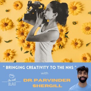 ”Bringing Creativity to the NHS” w/ Dr. Parvinder Shergill