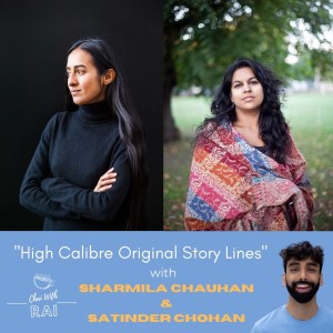 ”High Calibre Original Story Lines” w/ Sharmila Chauhan & Satinder Chohan