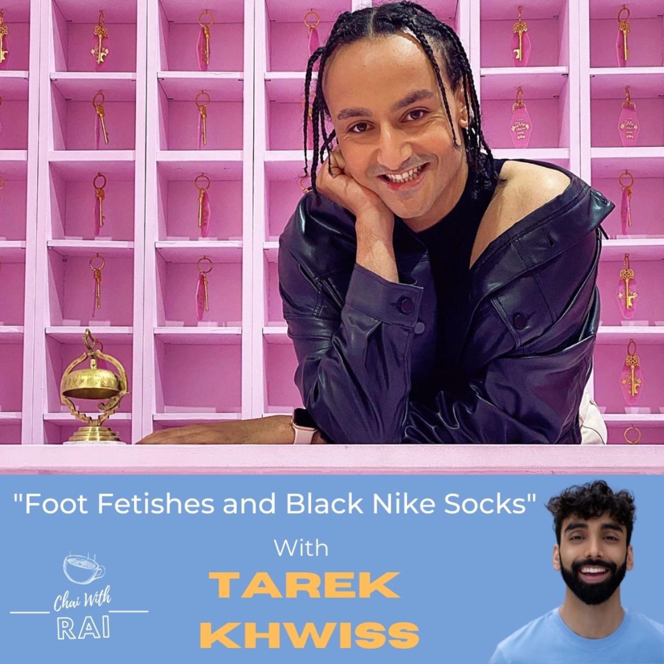 Foot Fetishes and Black Nike Socks” (W/ Tarek Khwiss) | Chai with Rai