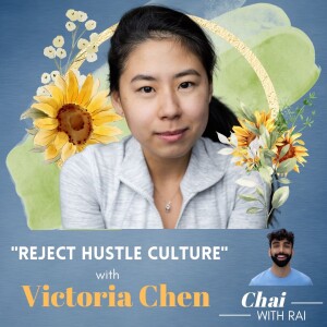 ”Reject Hustle Culture” w/ Victoria Chen