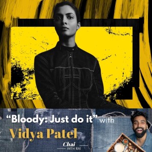 “Bloody: Just do it” w/ Vidya Patel